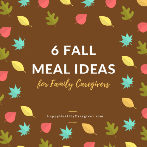 6 Fall Meal Ideas caregivers