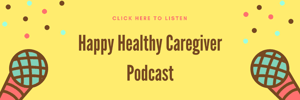 Happy Healthy Caregiver Podcast