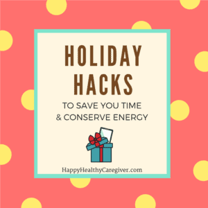 Holiday Hacks for Family Caregivers