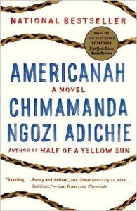 Americanah, A Novel by Chimamanda Ngoi Adichie