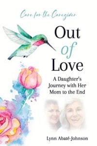 Out of Love - A Daughter’s Journey With Her Mom To The End