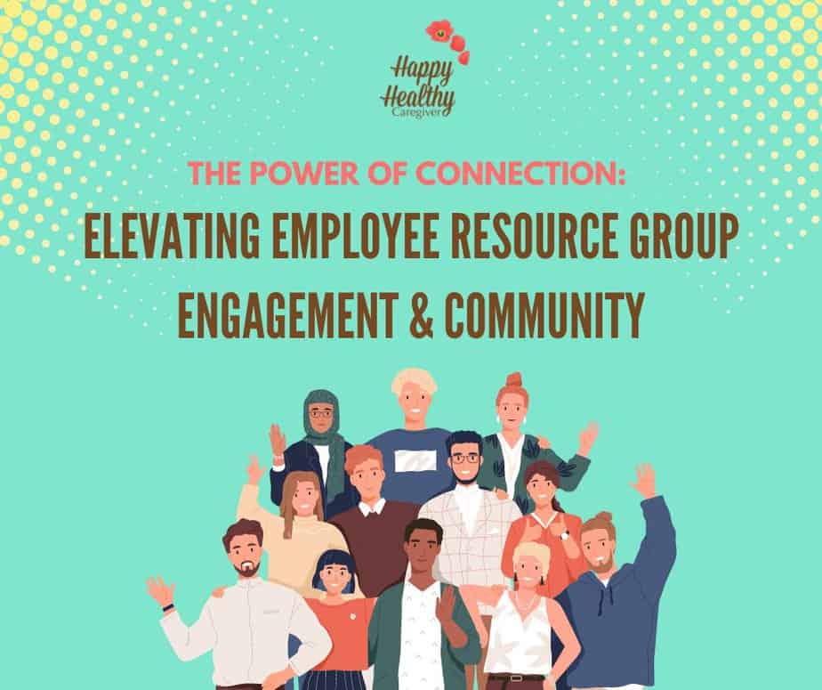 The Power of Connection: Elevating Employee Resource Group Engagement and Community