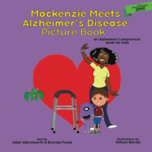 Mackenzie Meets Alzheimer's Disease Picture Book by Alder Allensworth