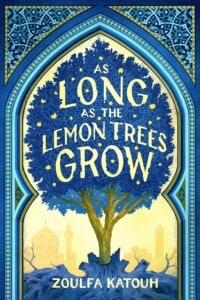 As Long As the Lemon Tree Grows by Zoulfa Katouh