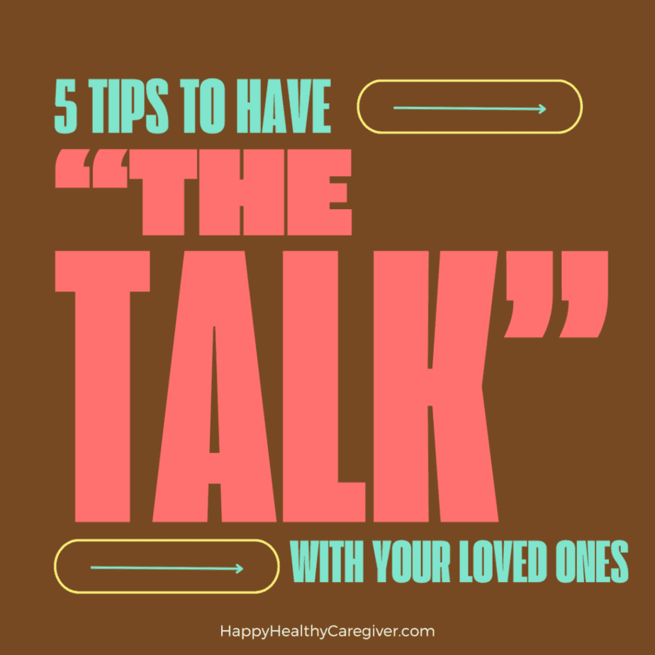 5 Powerful Tips to kick off “the Talk” with Your Loved Ones