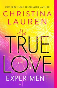 The True Love Experiment by Christina Lauren