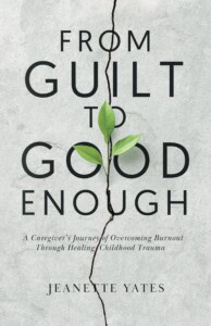 From Guilt to Good Enough by Jeanette Yates