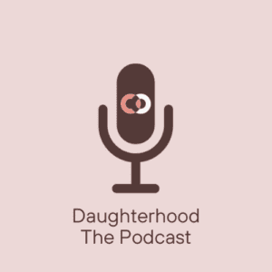 Daughterhood The Podcast