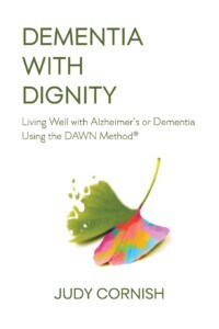 Dementia with Dignity by Judy Cornish