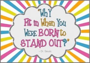 Why Fit In When You Were Born to Stand Out