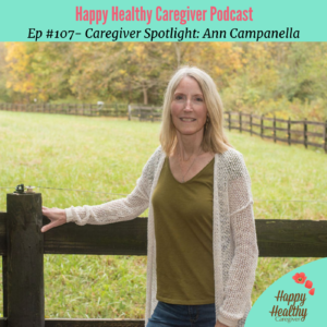 Ann Campanella - Happy Healthy Caregiver, Episode 107