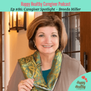 Breeda Miller Caregiver Spotlight on Happy Healthy Caregiver Podcast