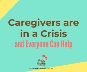 Caregivers are in a Crisis