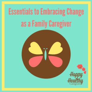 Helping Family Caregivers Embrace Change