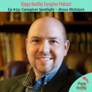 Family Caregiver Bruce McIntyre interview