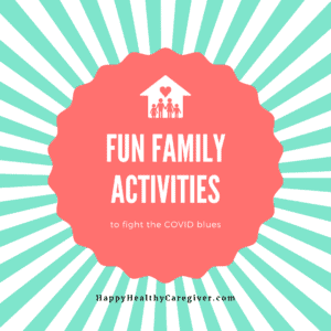 Fun Family Activities to Fight COVID Blues
