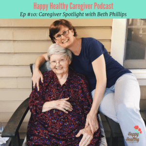 Caregiver Spotlight podcast conversation with family caregiver Beth Phillips