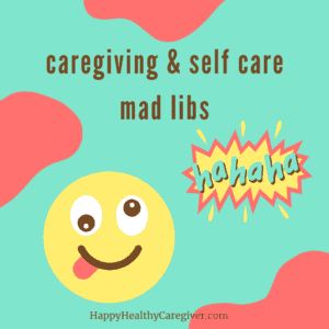 Mad Libs for Family Caregivers looking for Family Fun