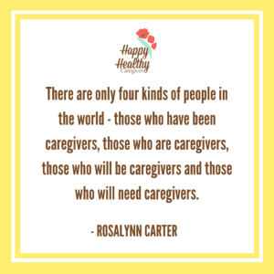 Rosalynn Carter quote 4 types caregivers