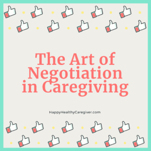 The Art of Negotiation in Caregiving