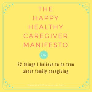 he Happy Healthy Caregiver Manifesto