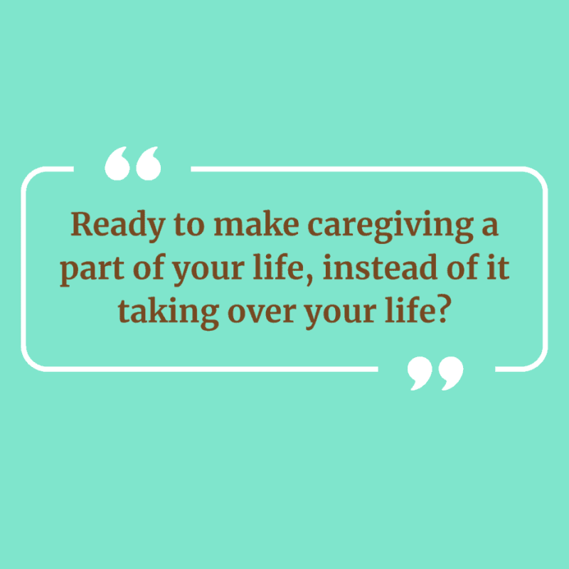 Ready to make caregiving a part of your life quote