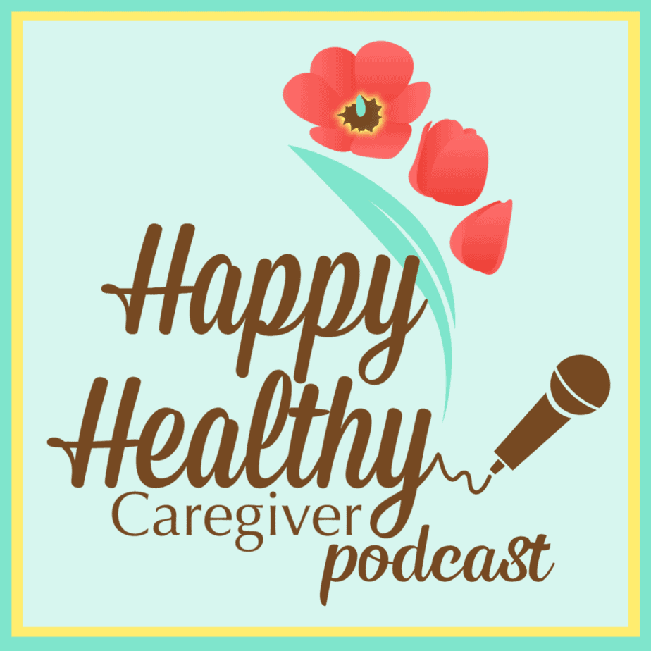 Listen to the Happy Healthy Caregiver Podcast