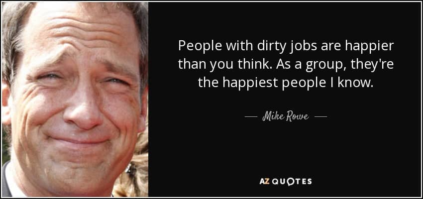 Mike Rowe Dirty Job Quote
