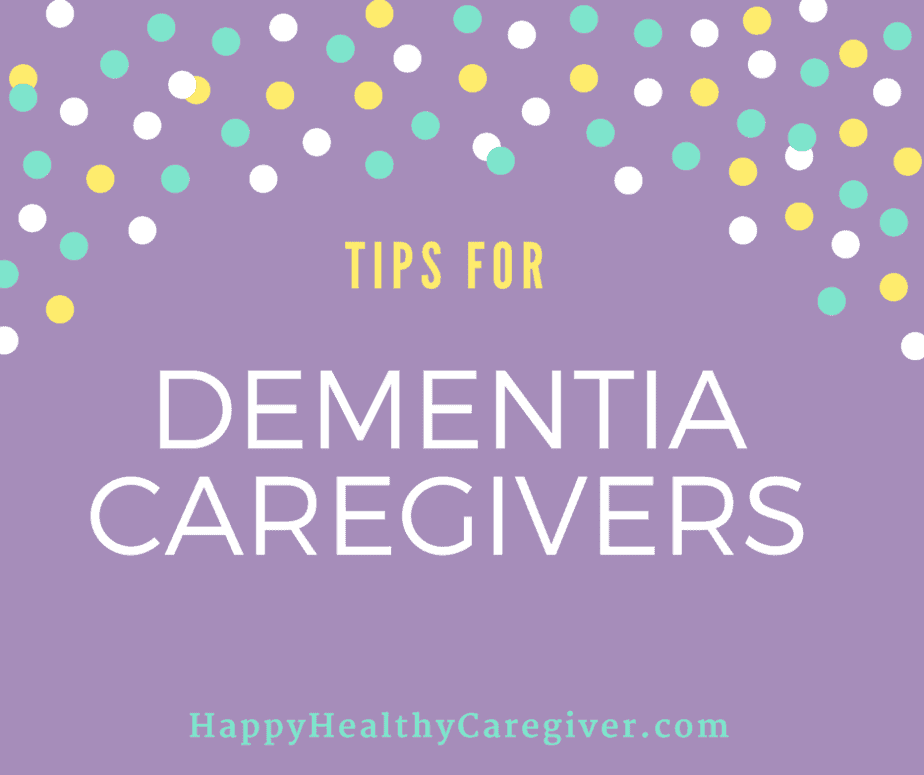 Dementia Care: Tips for Dementia Caregivers